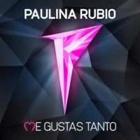 Me Gustas Tanto por Paulina Rubio 